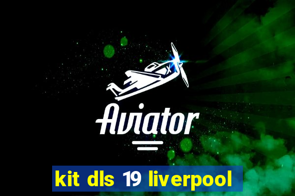kit dls 19 liverpool