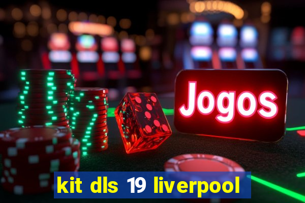 kit dls 19 liverpool