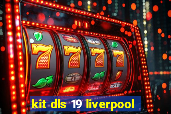 kit dls 19 liverpool