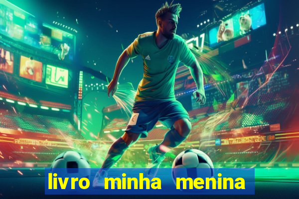 livro minha menina isabella castrioti pdf gratis