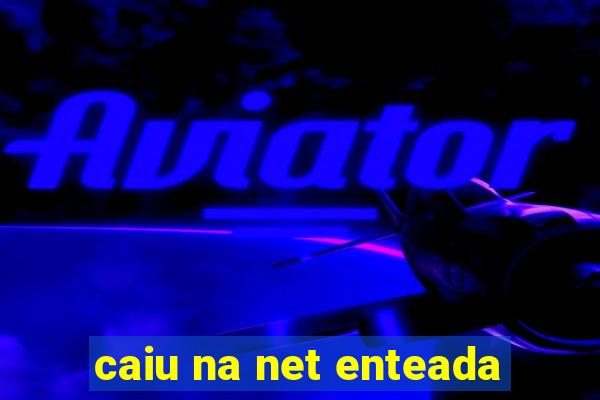 caiu na net enteada