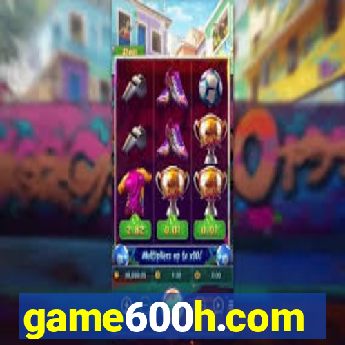 game600h.com