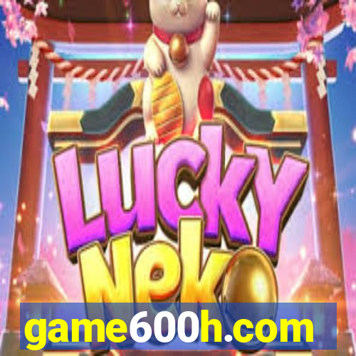 game600h.com