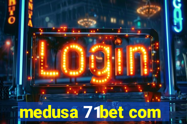 medusa 71bet com
