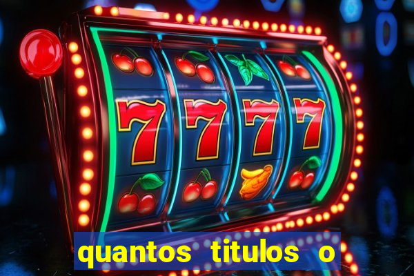 quantos titulos o flamengo tem