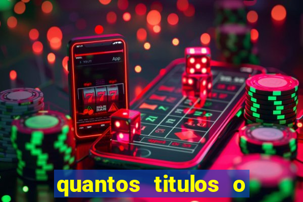 quantos titulos o flamengo tem