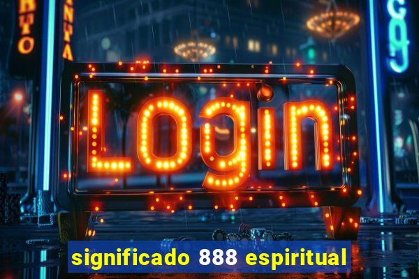 significado 888 espiritual