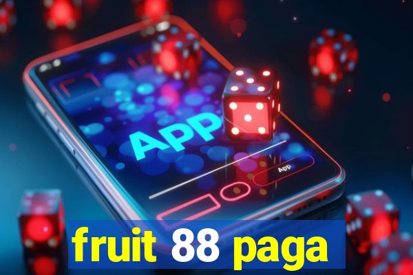 fruit 88 paga
