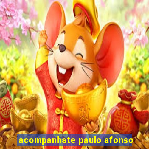 acompanhate paulo afonso