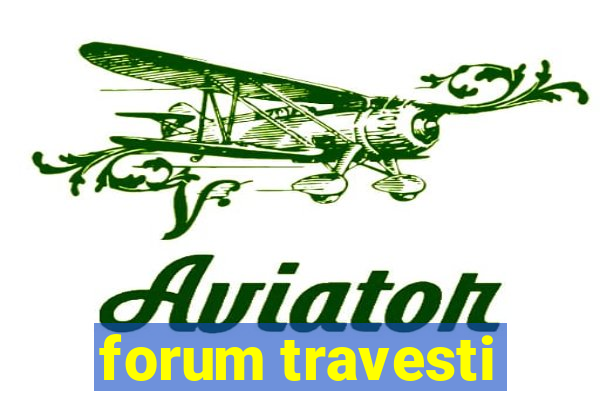 forum travesti