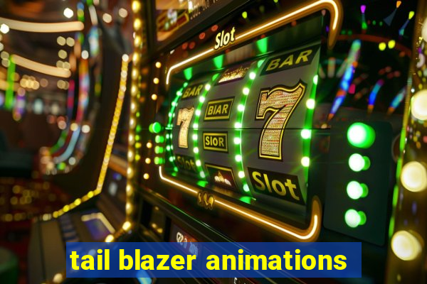 tail blazer animations