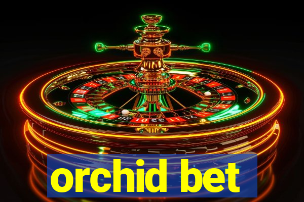 orchid bet