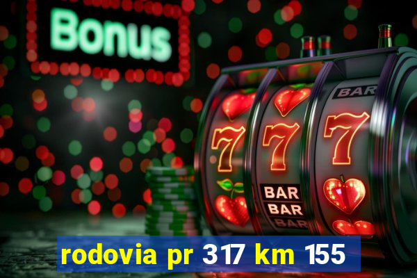 rodovia pr 317 km 155