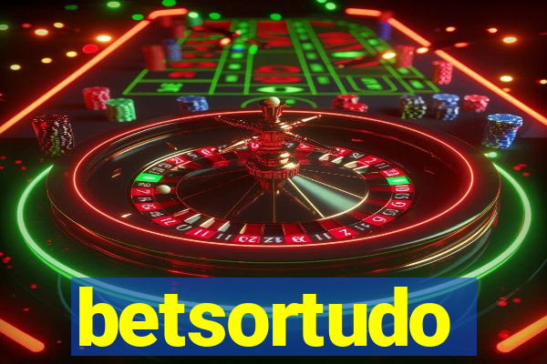 betsortudo