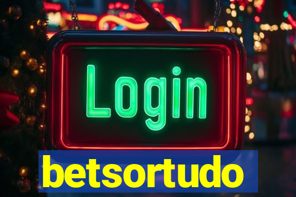 betsortudo