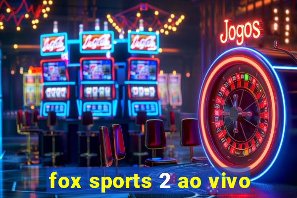 fox sports 2 ao vivo