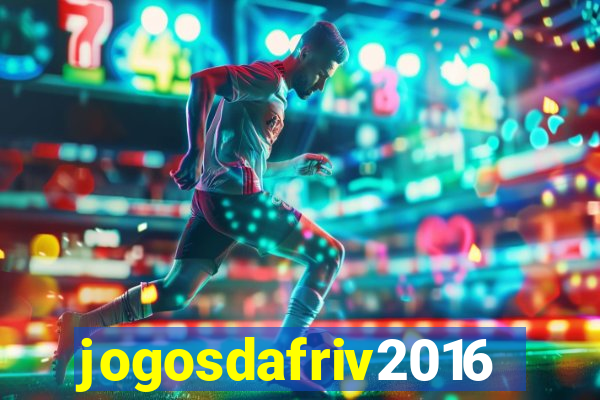 jogosdafriv2016