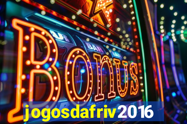 jogosdafriv2016