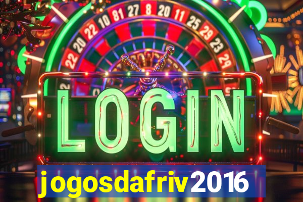 jogosdafriv2016