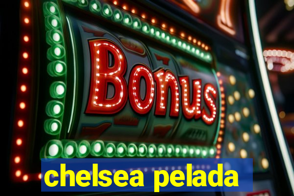 chelsea pelada