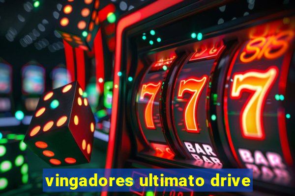 vingadores ultimato drive