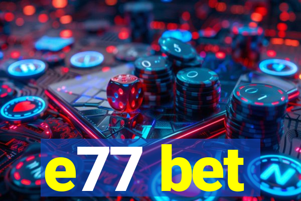 e77 bet