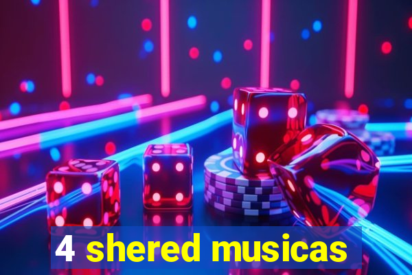 4 shered musicas