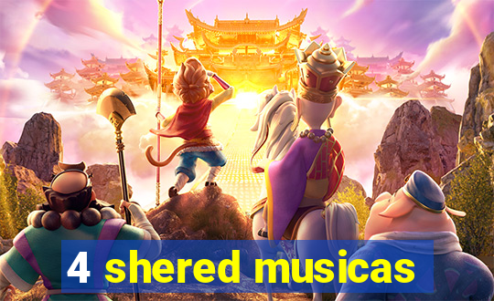 4 shered musicas