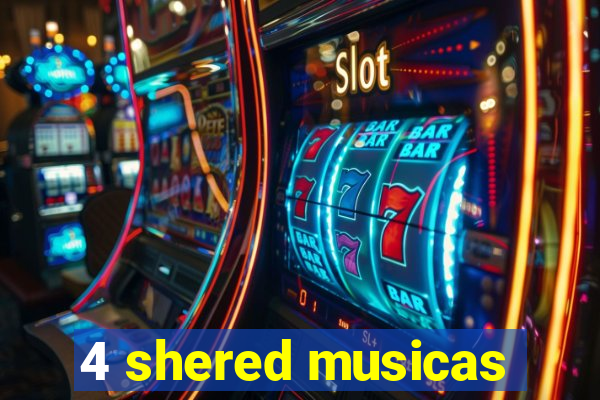 4 shered musicas