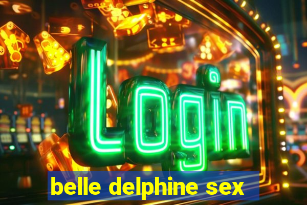 belle delphine sex
