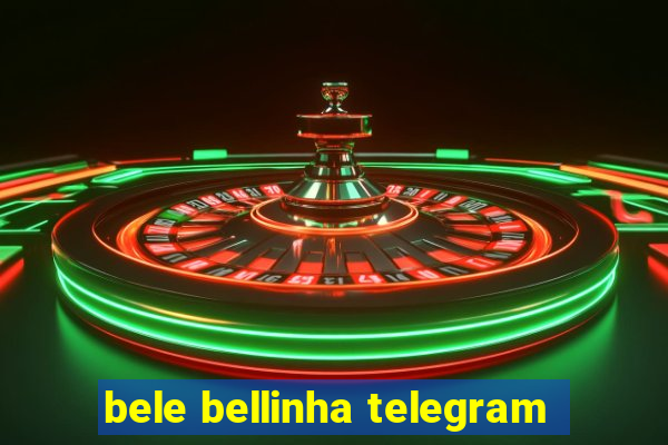 bele bellinha telegram
