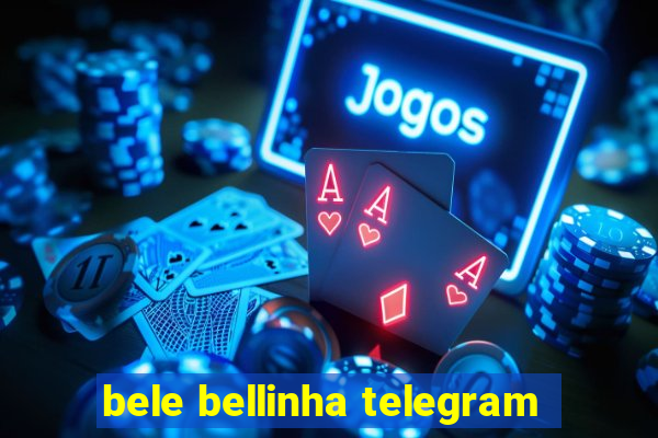 bele bellinha telegram
