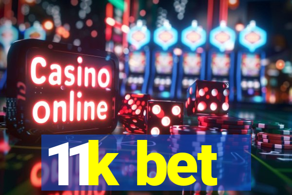 11k bet