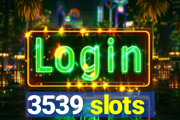 3539 slots