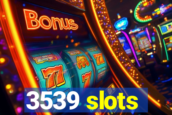 3539 slots