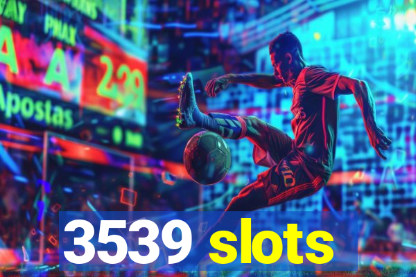 3539 slots