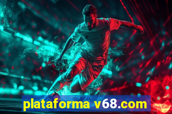 plataforma v68.com