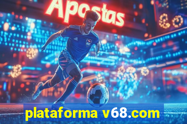 plataforma v68.com