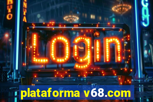 plataforma v68.com