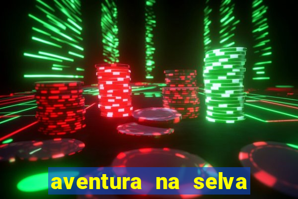 aventura na selva uma fernando sabino uma