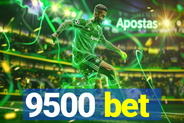 9500 bet