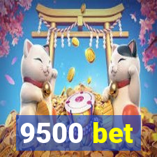 9500 bet