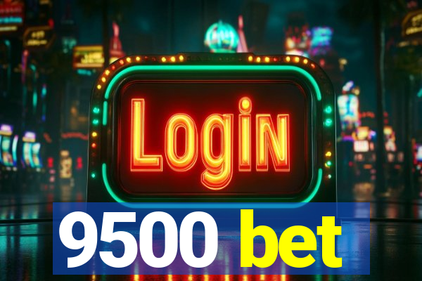 9500 bet