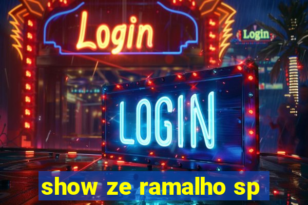 show ze ramalho sp