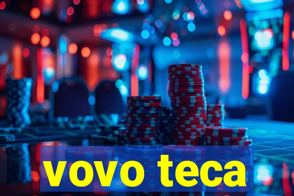 vovo teca