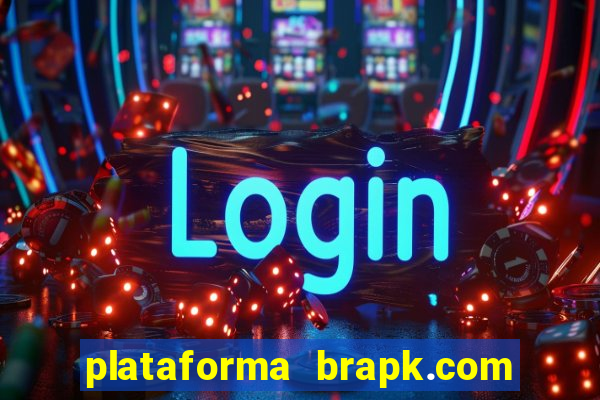 plataforma brapk.com paga mesmo