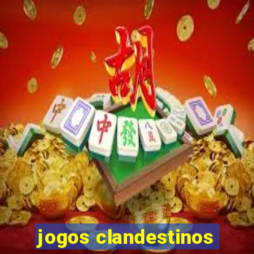 jogos clandestinos