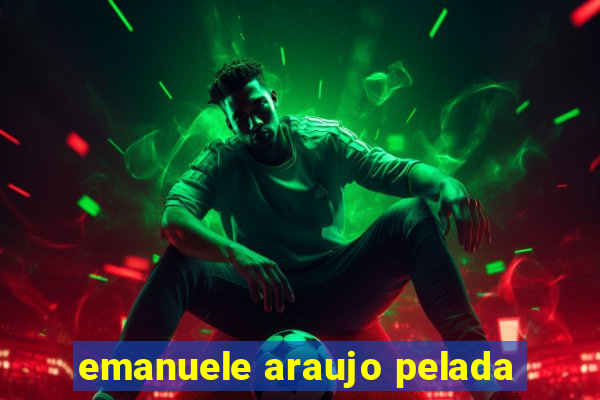 emanuele araujo pelada