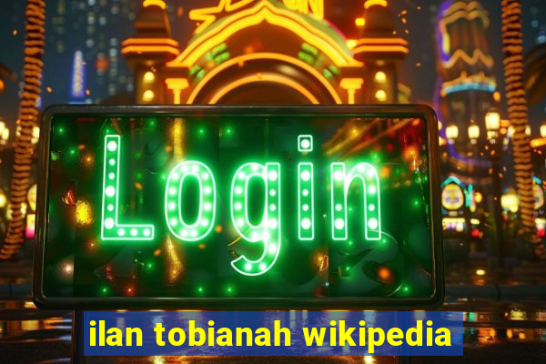 ilan tobianah wikipedia