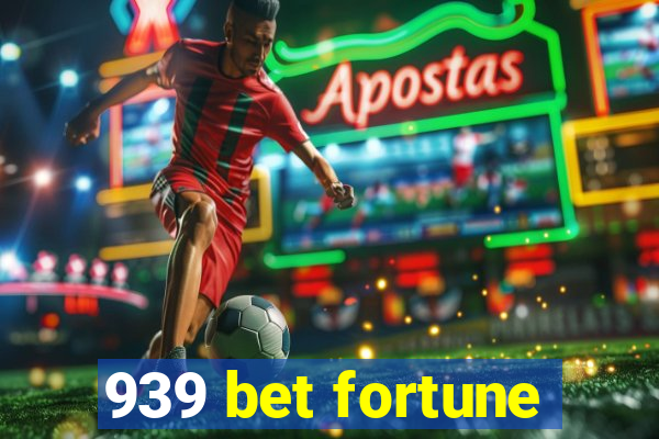 939 bet fortune